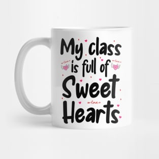 My Class Is Full Of Sweet Hearts, Valentines Day Teacher Mug